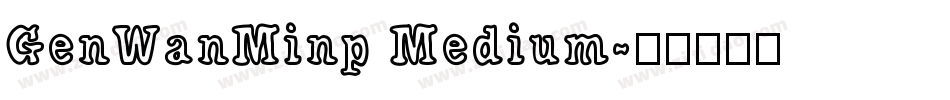 GenWanMinp Medium字体转换